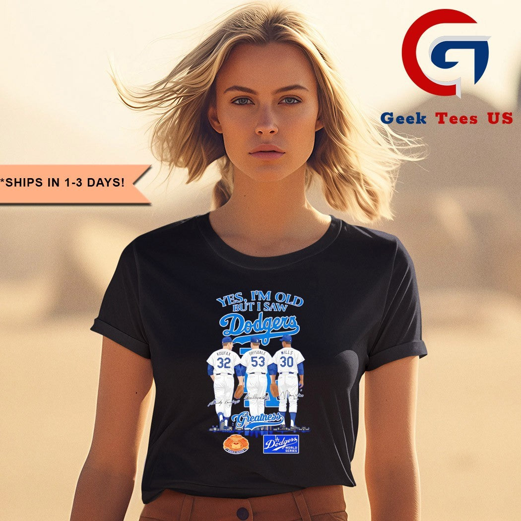 Los Angeles Dodgers yes I’m old but I saw Dodgers Greatness MLB Squad 2025 signature shirt