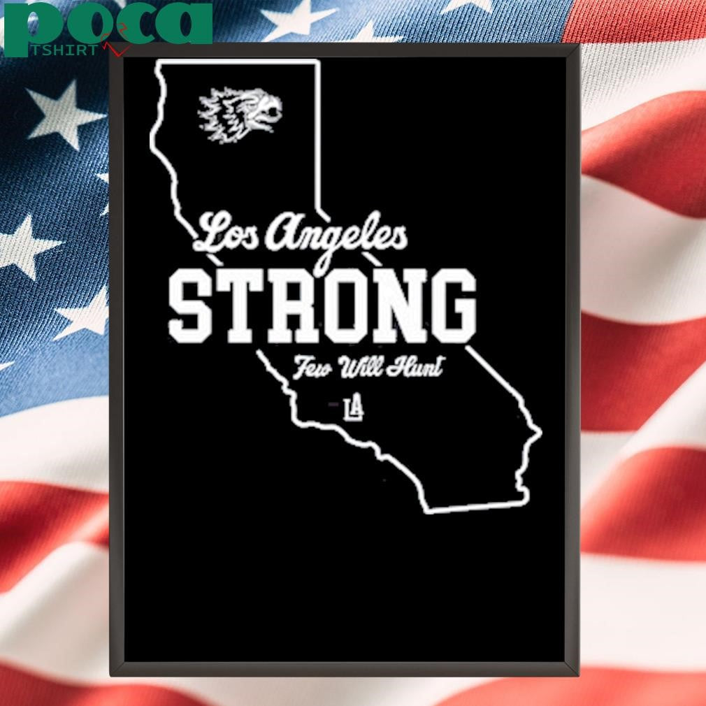 Los Angeles Strong Few Will Hunt Shirt