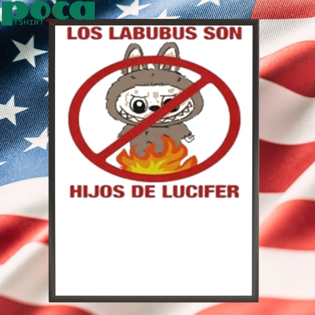 Los Labubus Son Hijos De Lucifer No Fire shirt