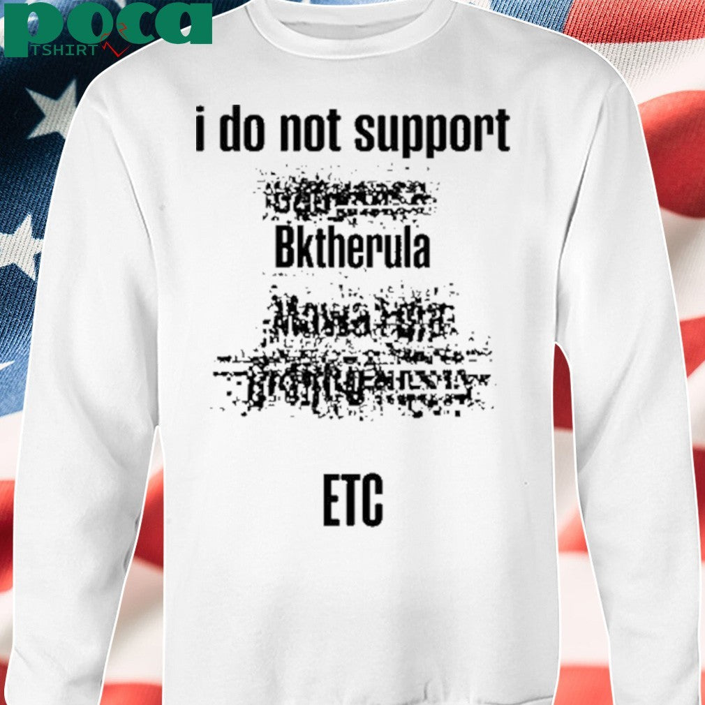 Lvl5 I Do Not Support Bktherula Etc Shirt