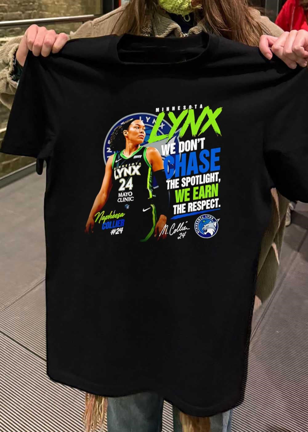 M Collier 24 Napheesa Collier We Don’t Chase the Spotlight Earn Respect Lynx shirt