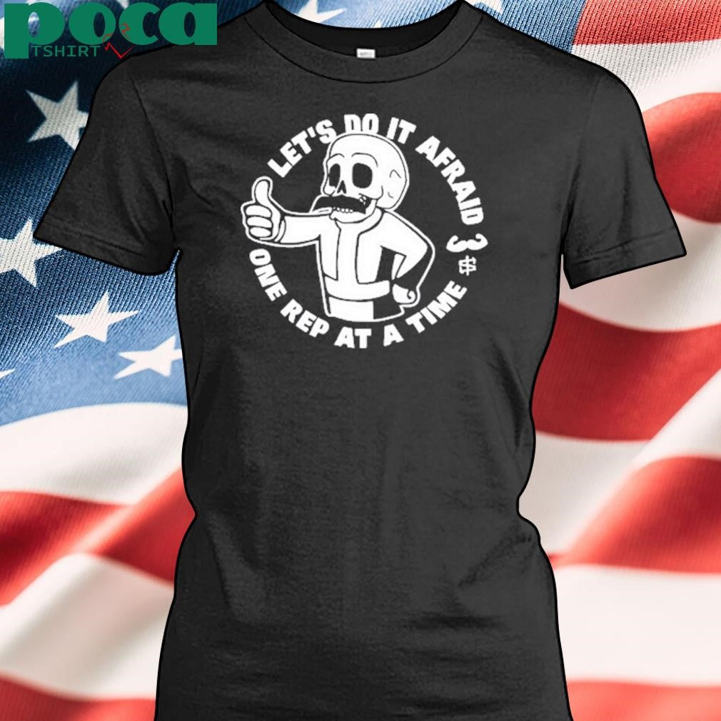 M Scott Kramer Let’s Do It Afraid One Rep At A Time Shirt