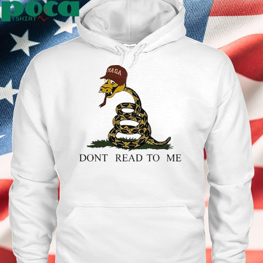 Maga Snake Dont Read To Me shirt