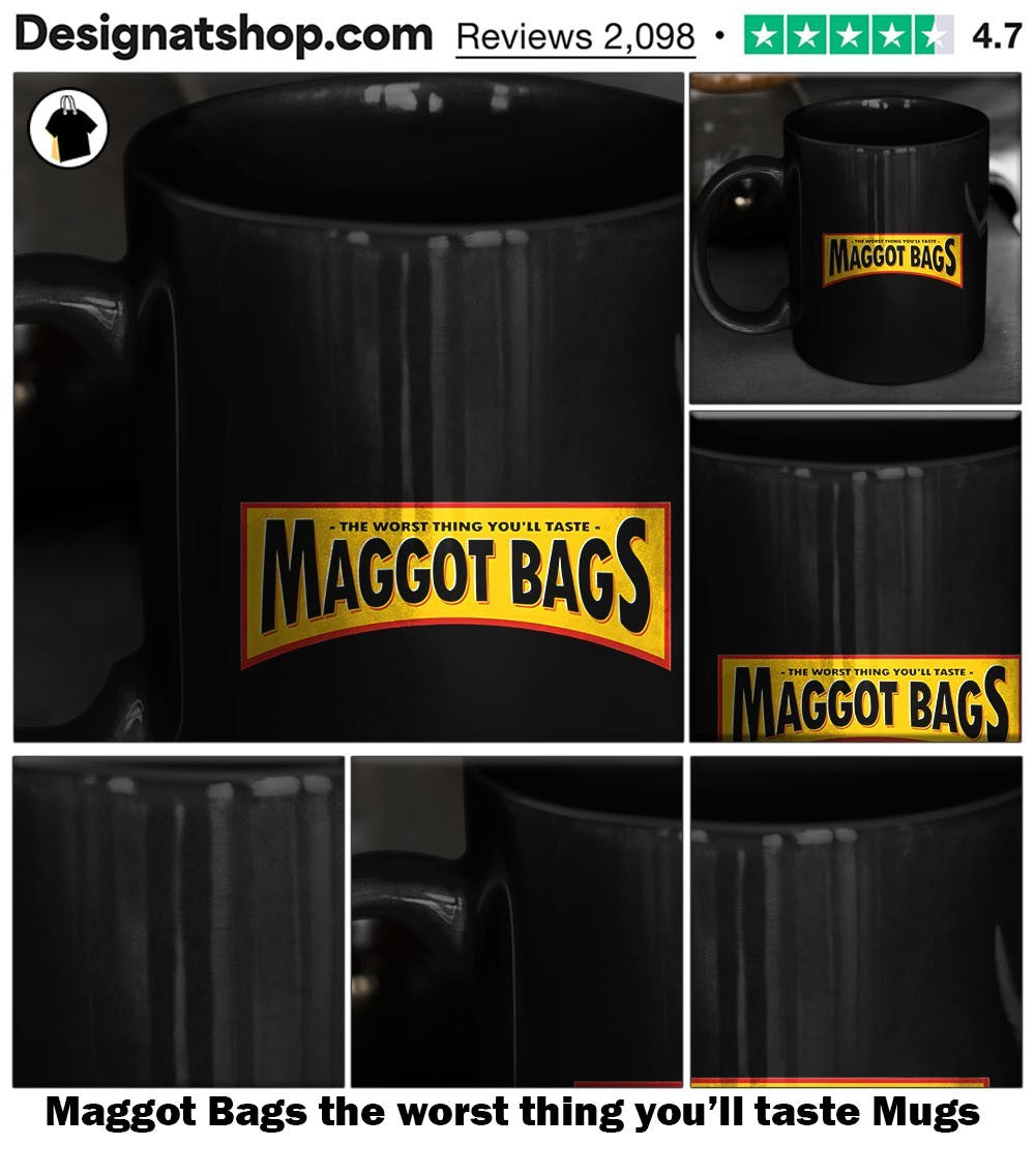 Maggot Bags the worst thing you’ll taste shirt