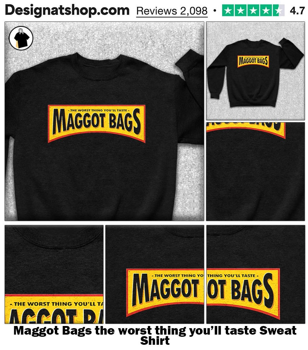 Maggot Bags the worst thing you’ll taste shirt