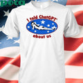 Maisonrapito I Told Chatgpt About Us Shirt