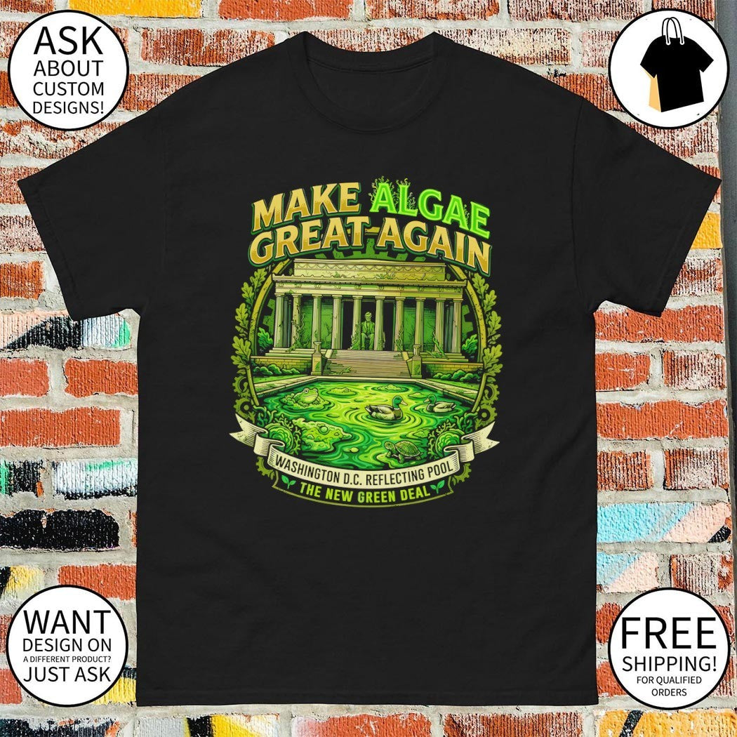 Make Algae Great Again Washington DC Reflecting Pool The New Green Deal parody shirt