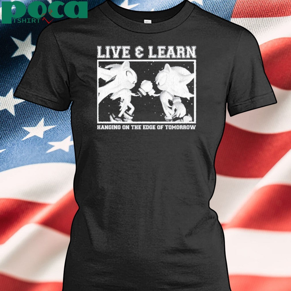 Mamonoworld Live And Learn Hanging On The Edge Of Tomorrow Shirt