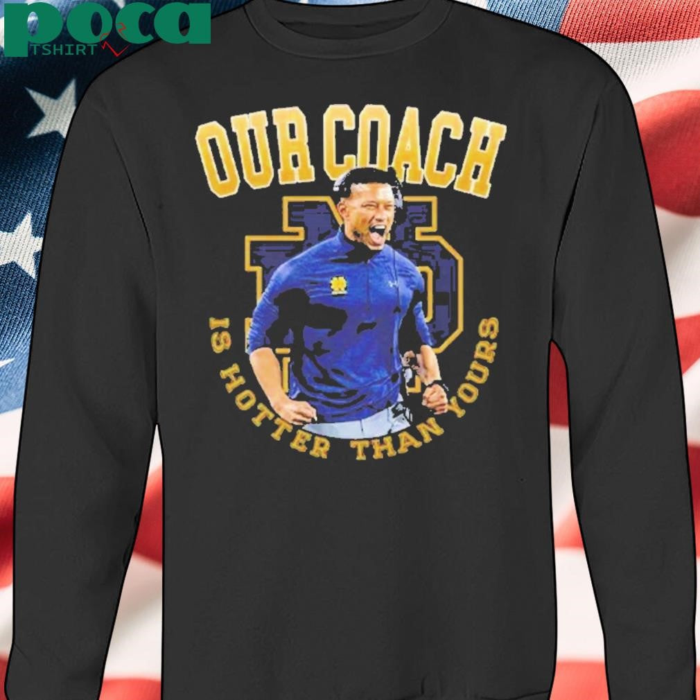 Marcus Freeman Notre Dame Fighting Irish Our Coach Is Hotter Than Yours 2025 College Football National Championship T-Shirt