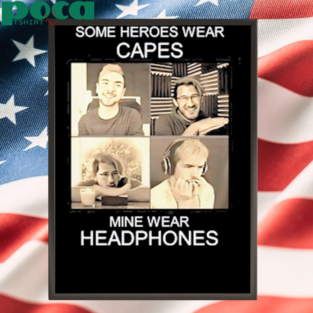 Markiplier And Jacksepticeye Some Heroes Wear Capes Mine Wear Headphones shirt