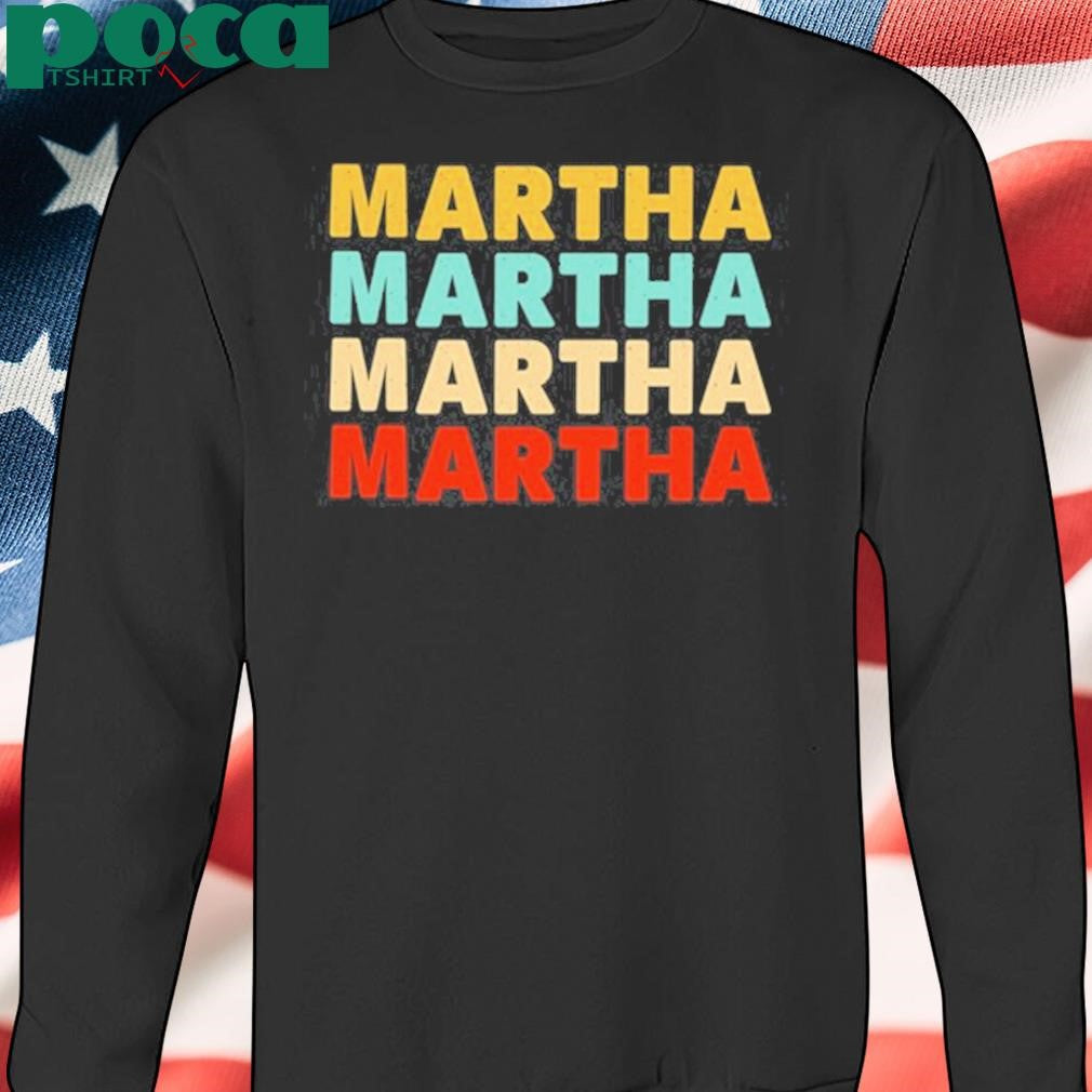Martha Martha Martha Martha shirt