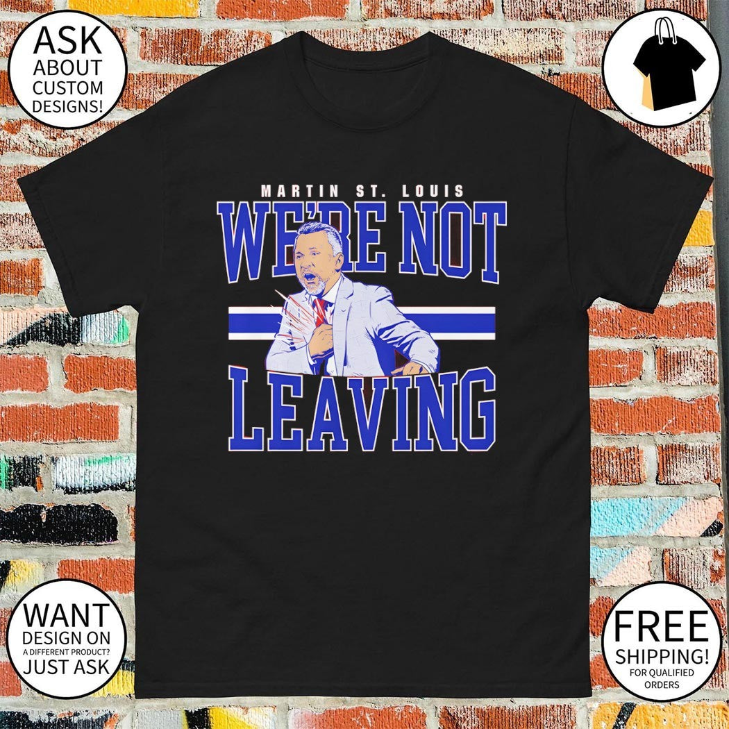 Martin St. Louis Montreal Canadiens We’re Not Leaving shirt