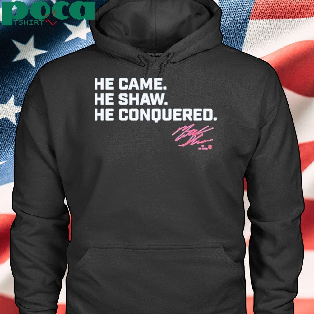 Matt Shaw He Came. He Shaw. He Conquered. T-shirt