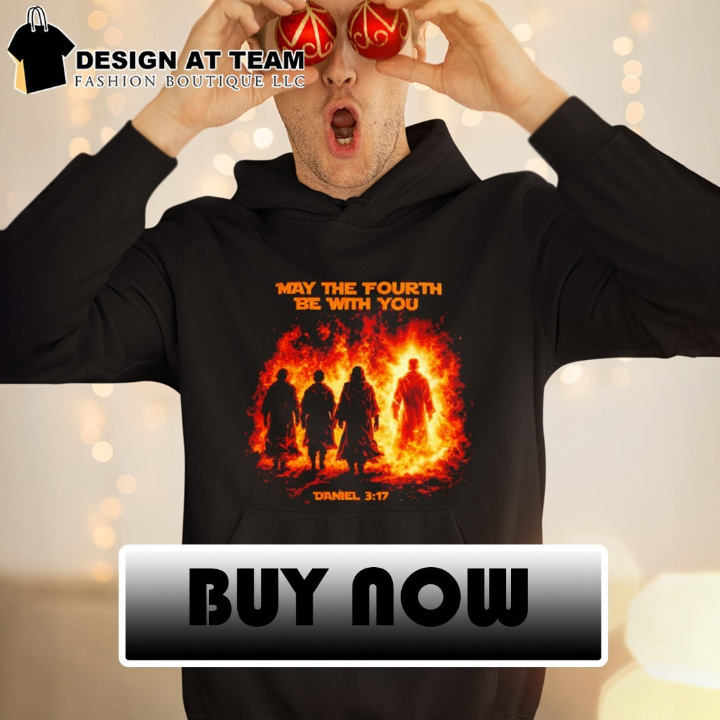 May The Fourth Be With You Daniel 3 17 Bible Quote Graphic shirt