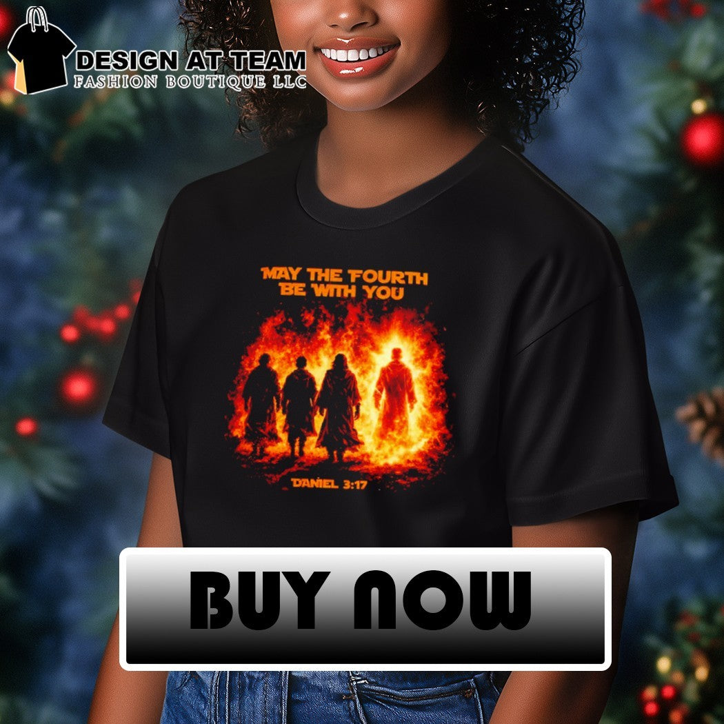 May The Fourth Be With You Daniel 3 17 Bible Quote Graphic shirt