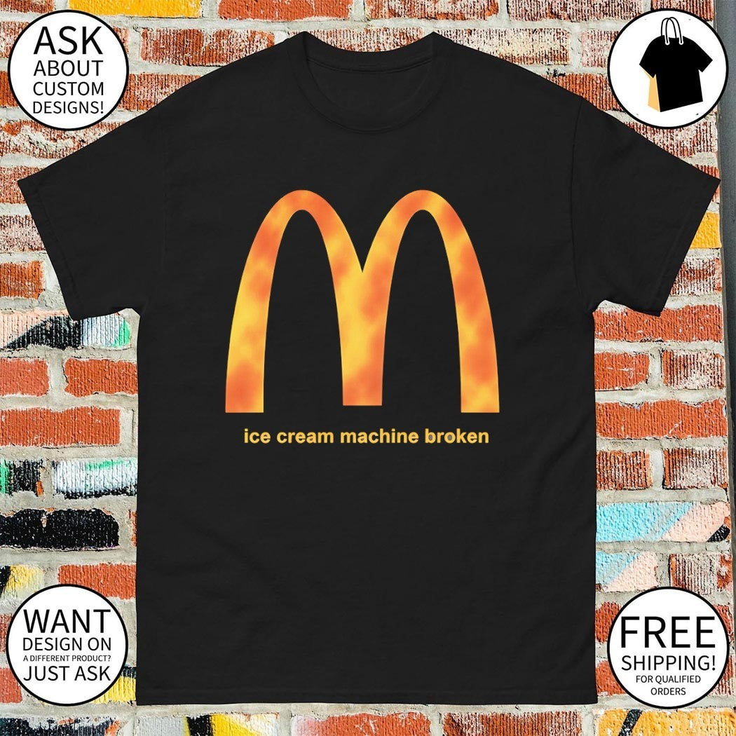 McDonald’s ice cream machine broken shirt