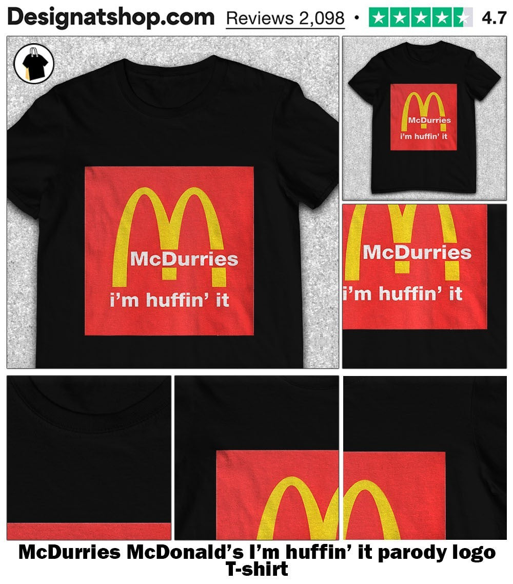 McDurries McDonald’s I’m huffin’ it parody logo shirt