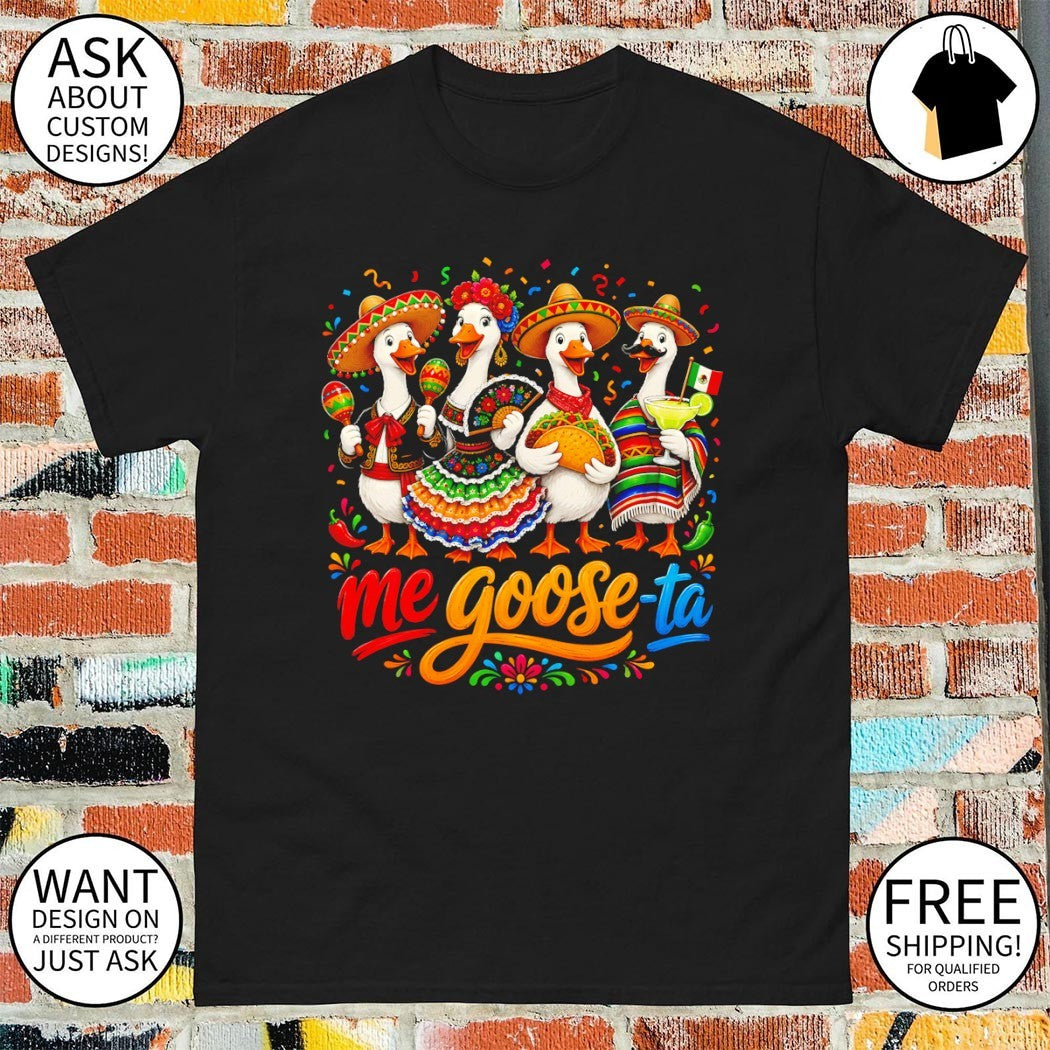 Me goose ta Cinco De Mayo Mexico shirt