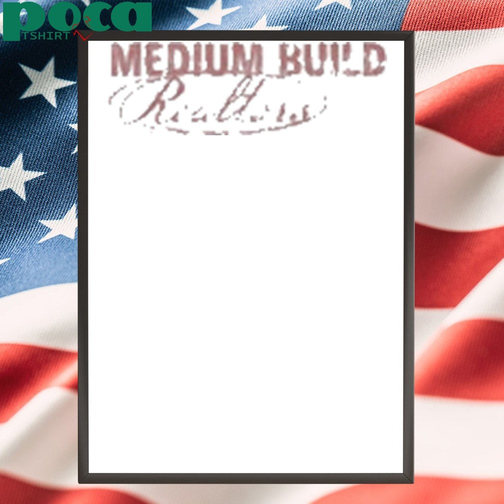 Medium Build Realtors Buy A House And Move In Call 1800-Med-Bild Shirt