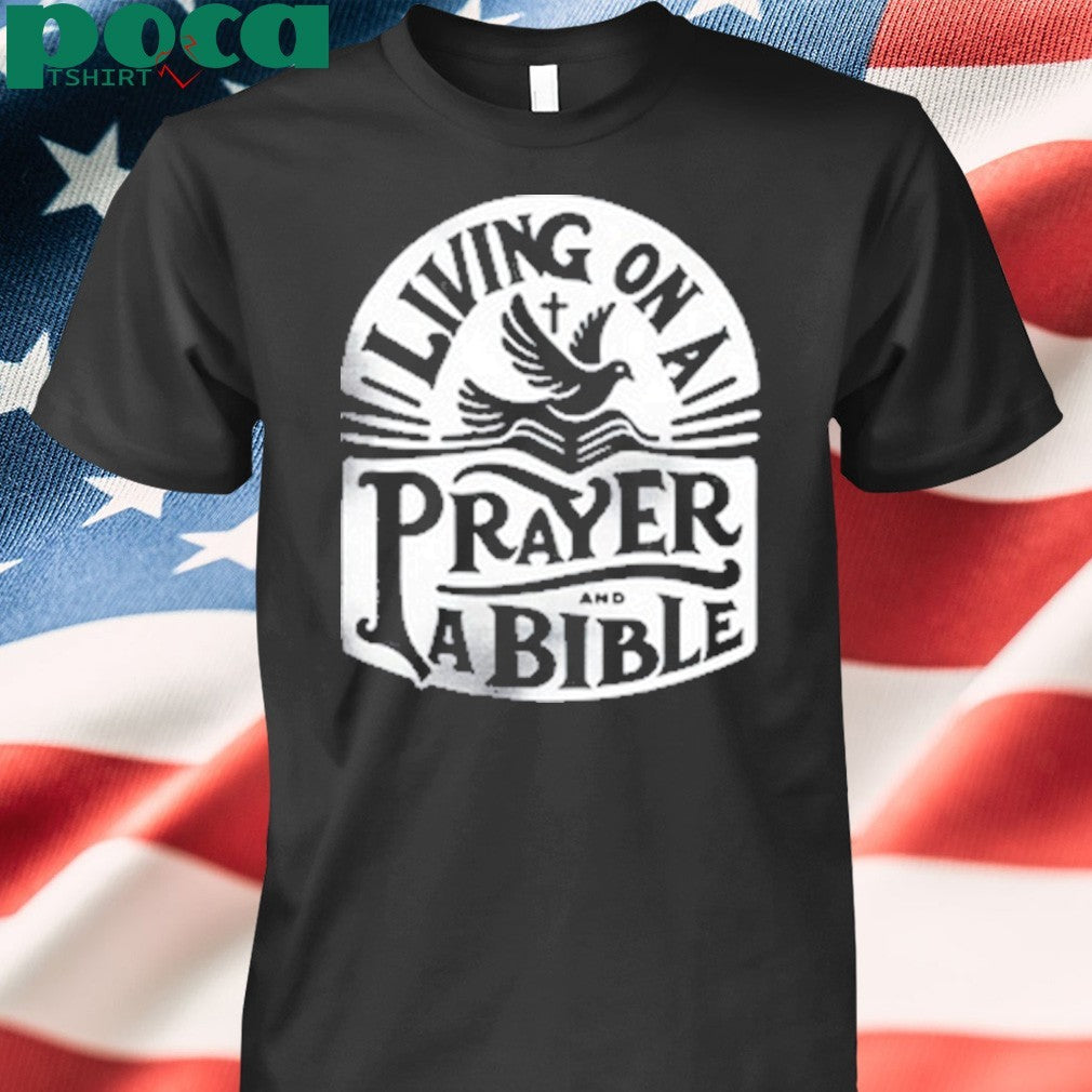 Meganwoods Living On A Prayer And A Bible Shirt