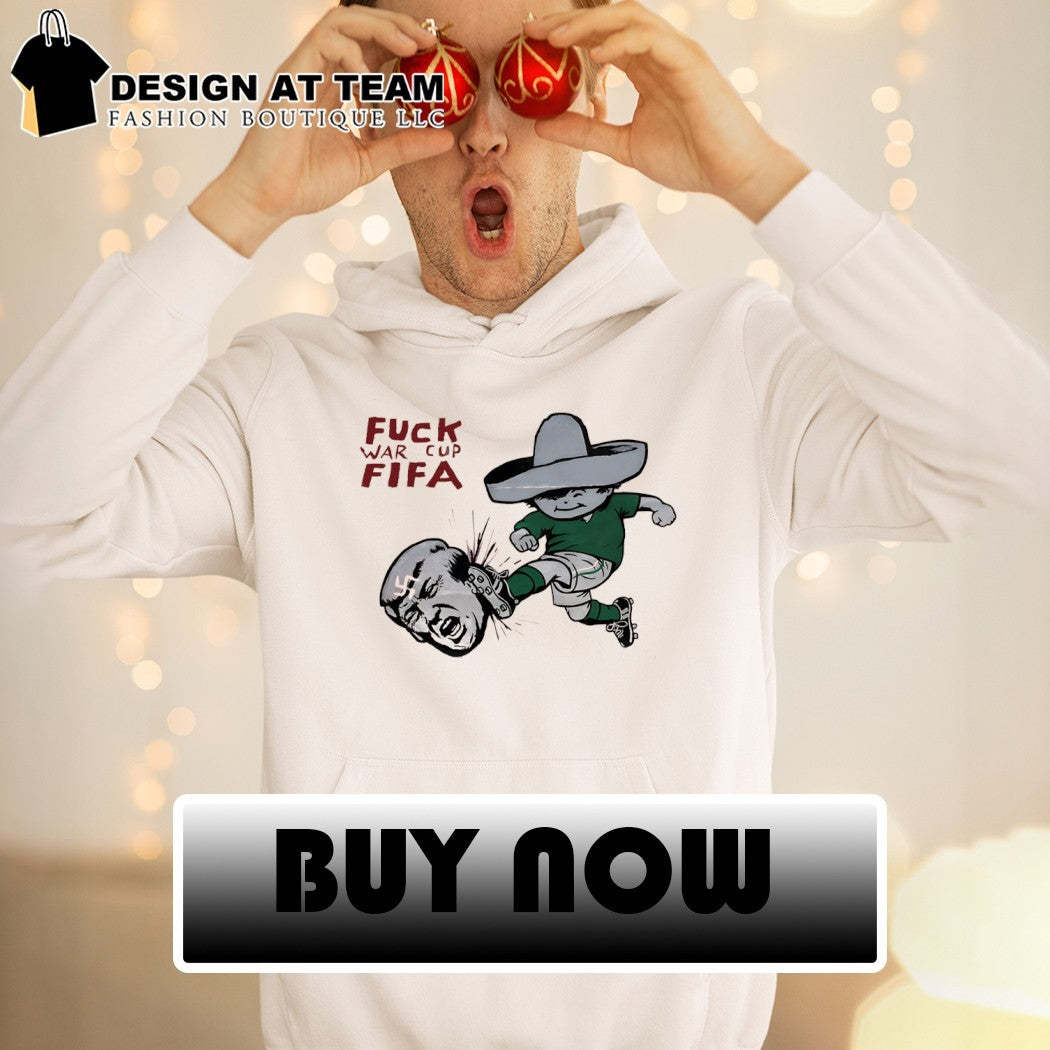 Mexico World Cup Juanito kick out Trump fuck war cup FIFA shirt