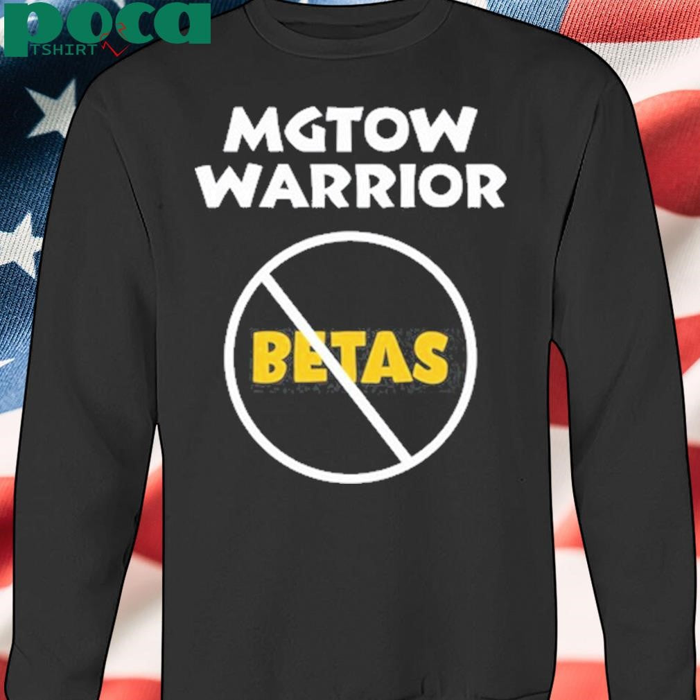 Mgtow Warrior Betas shirt