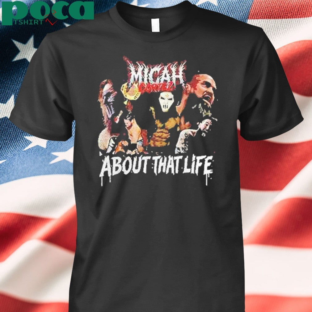 Micah Cortez About That Life Shirt