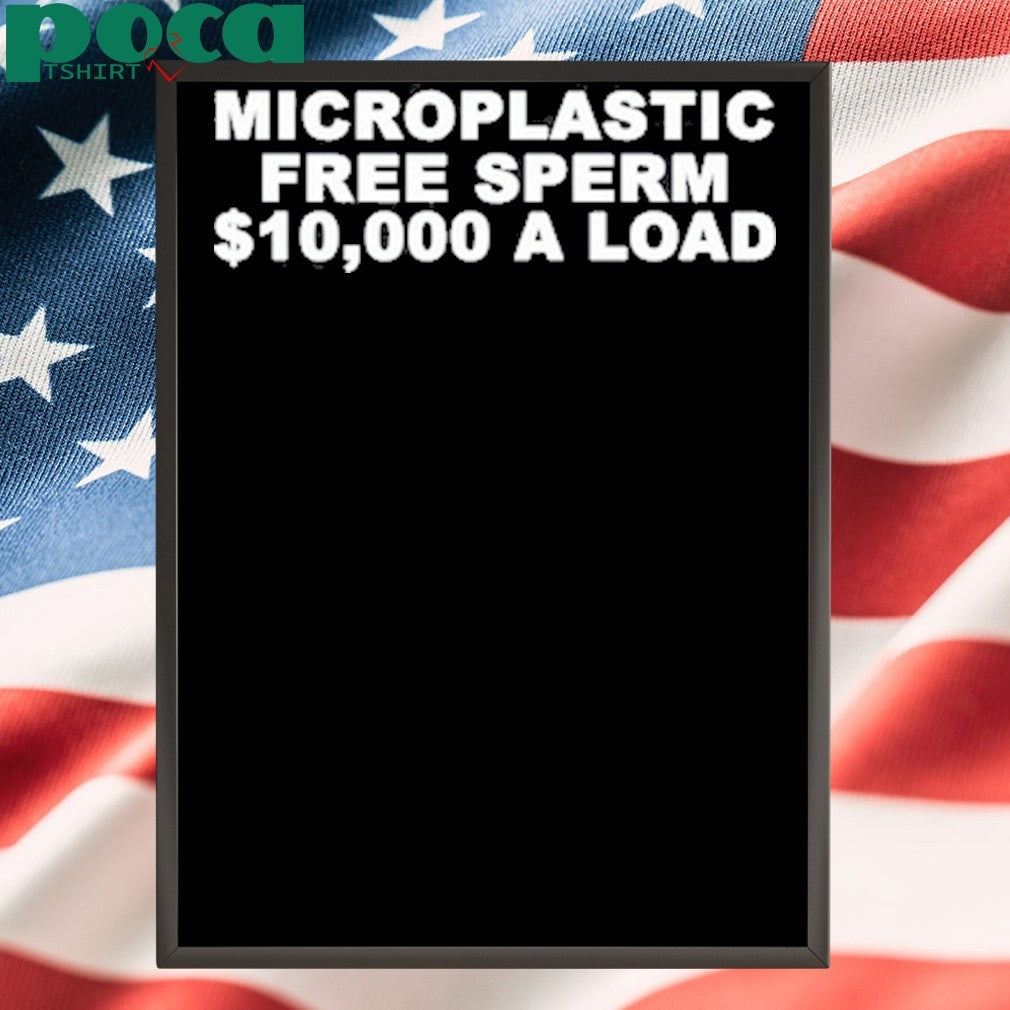 Microplastic Free Sperm A Load Shirt