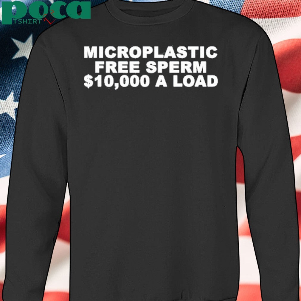 Microplastic Free Sperm A Load Shirt