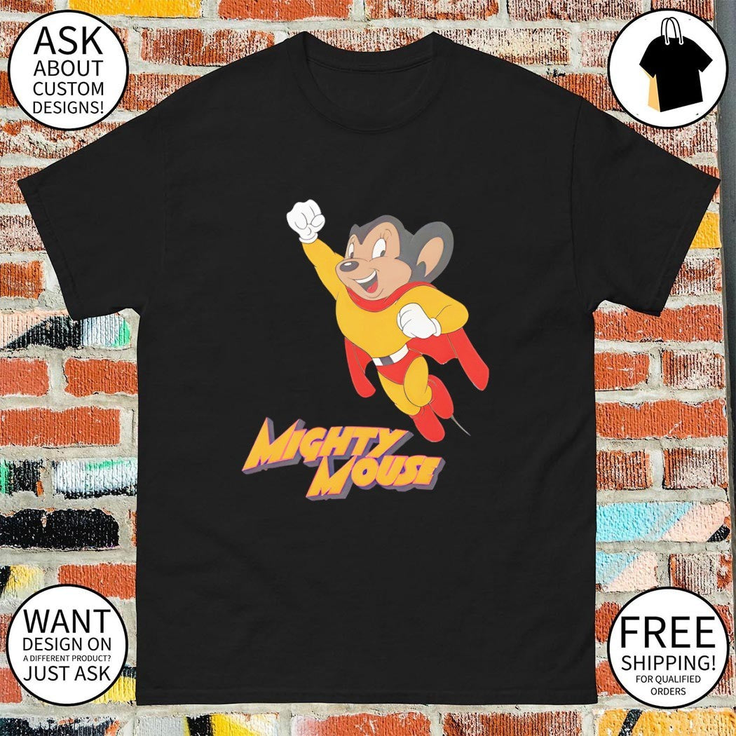 Mighty Mouse Here I come to save the day shirt