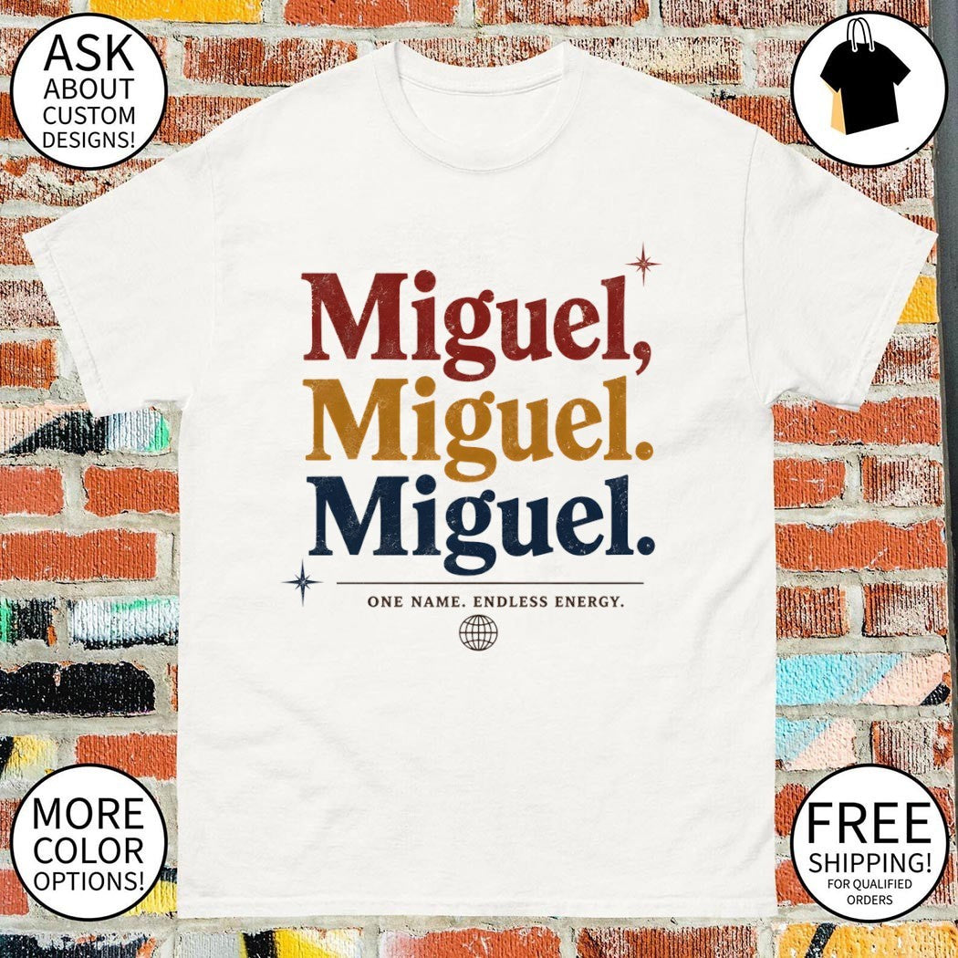 Miguel Miguel Miguel One Name Endless Energy 2026 shirt