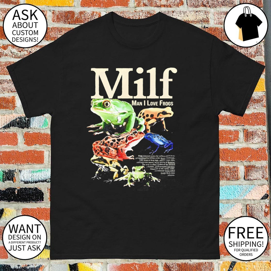 Milf man I love frogs meme shirt