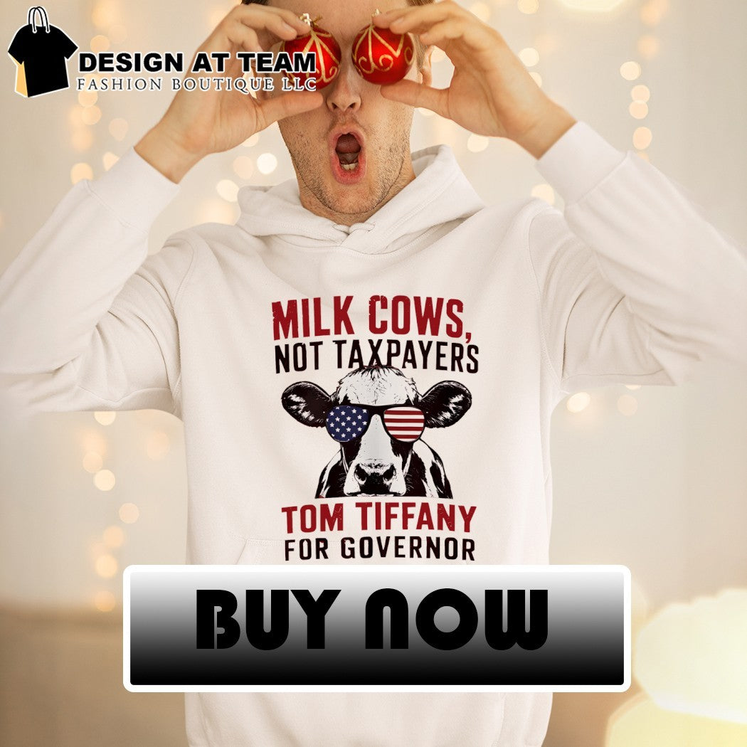 Milk cows not taxpayers tom tiffany for governor America 4th of July shirt