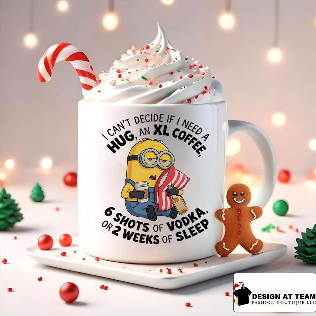 Minion I can’t decide if I need a hug an xl coffee or 2 weeks of sleep 6 shots of vodka shirt