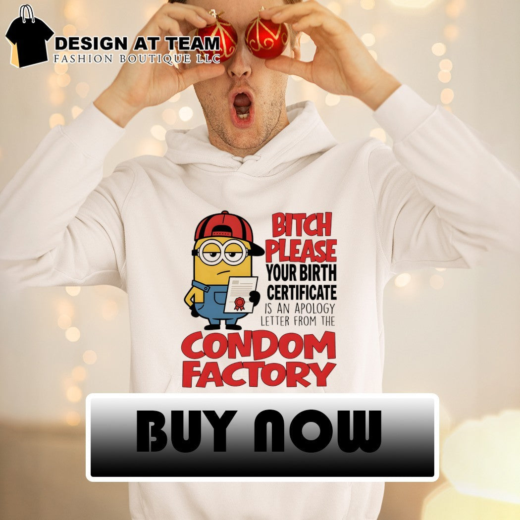 Minion cartoon with bitch please your birth certificate is an apology shirt