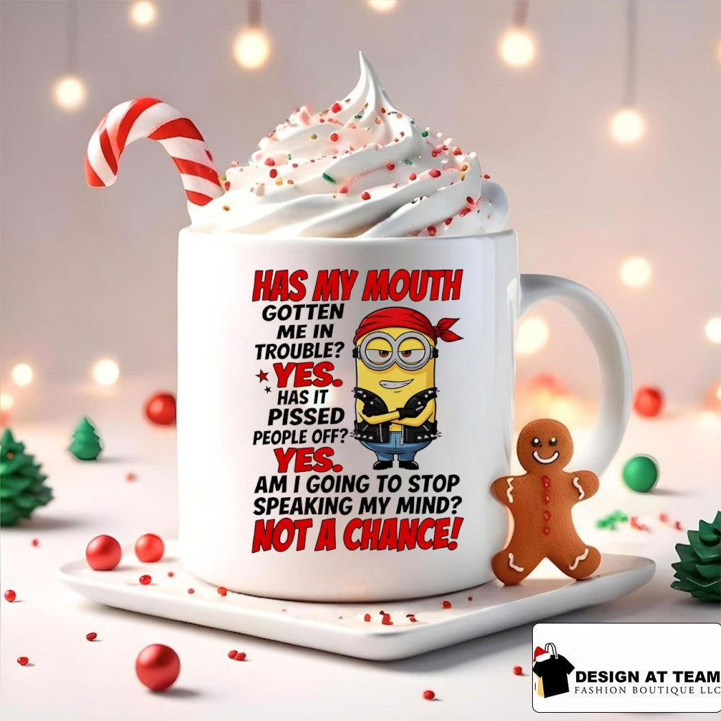 Minion has my mouth gotten me in trouble yes has it pissed people off yes am I going to stop speaking my mind shirt