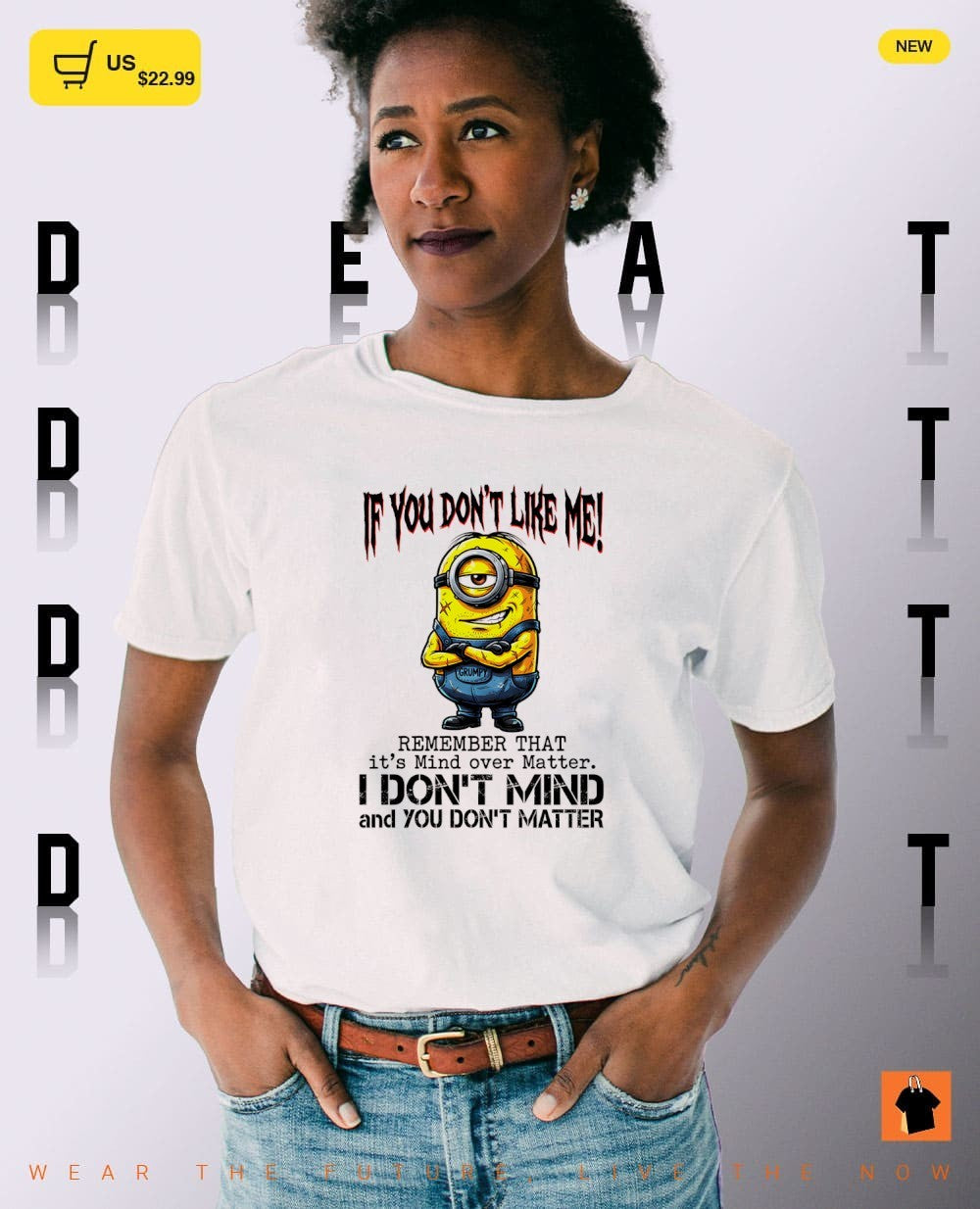 Minion if you don’t like me grumpy remember that it’s mind over matter I don’t mind and you don’t matter shirt