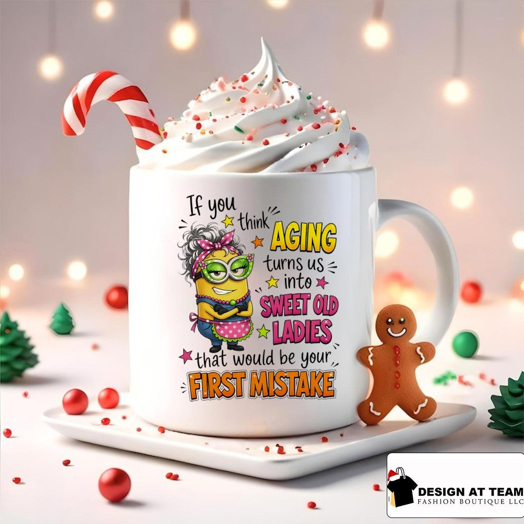 Minion if you think aging turns us into sweet old ladies that would be your first mistake shirt