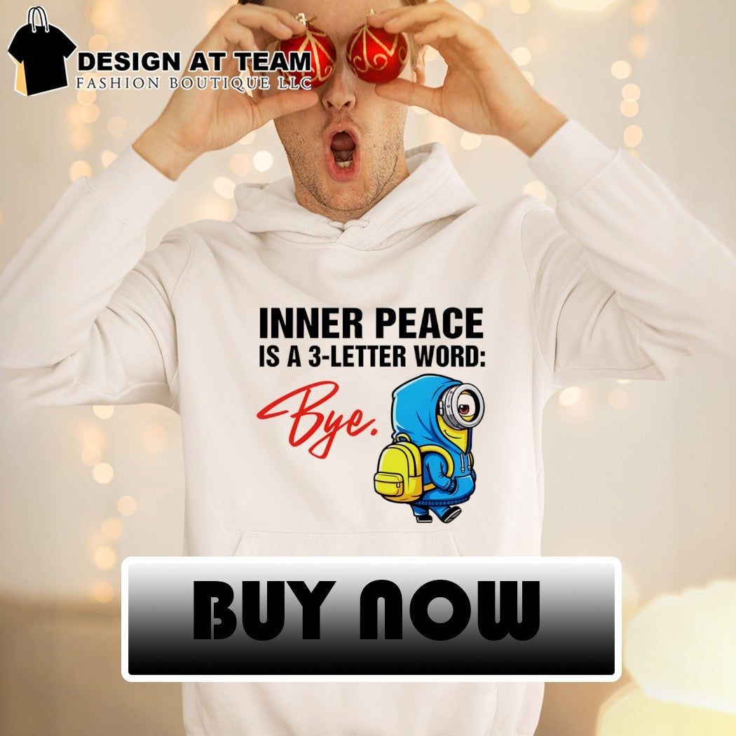 Minion inner peace is a 3-letter word bye shirt