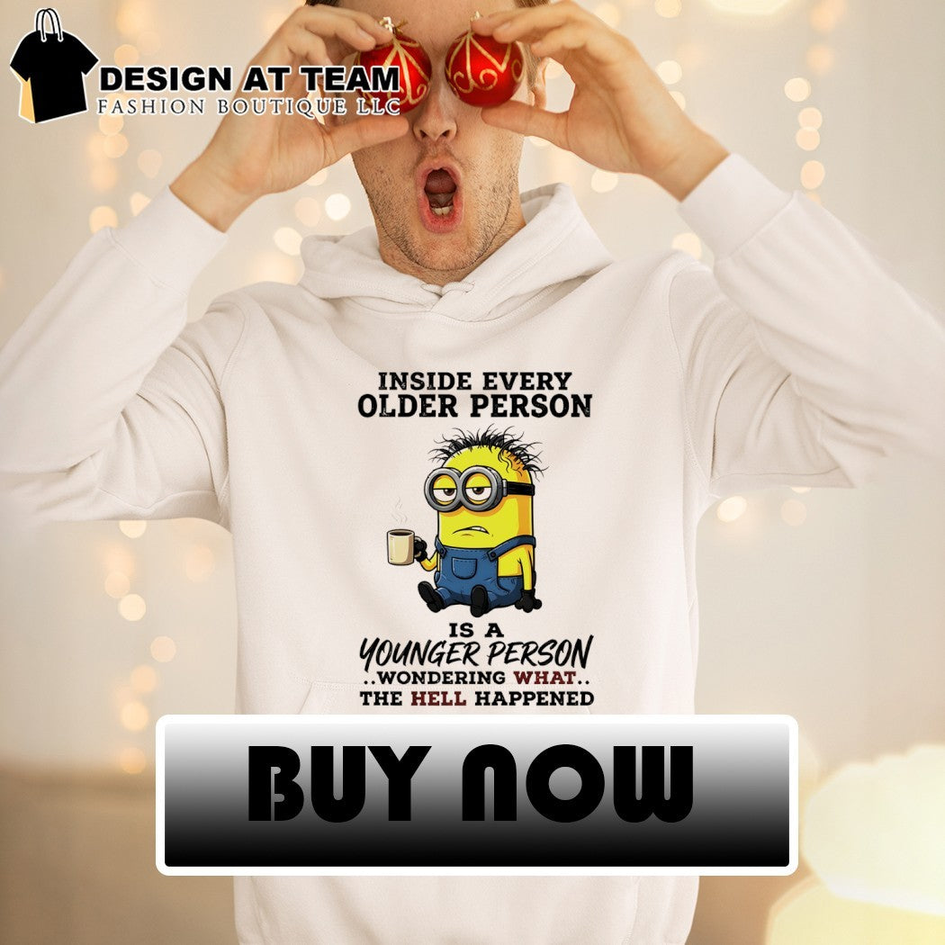 Minion inside every older person is a younger person shirt