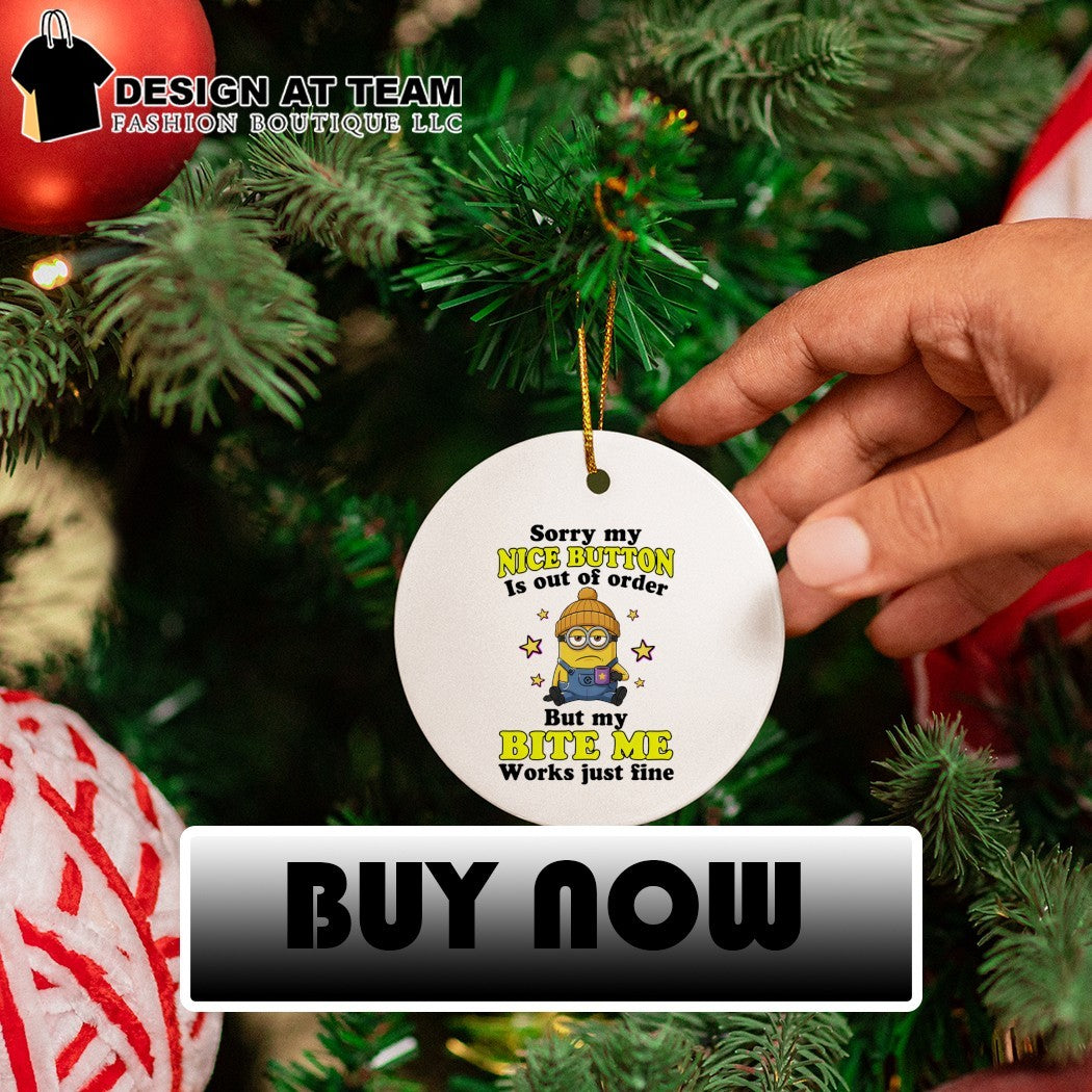 Minion sorry my nice button out of order is but my bite me works just fine shirt