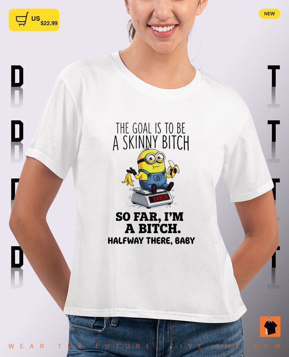 Minion the goal is to be a skinny bitch so far I’m a bitch halfway there baby shirt