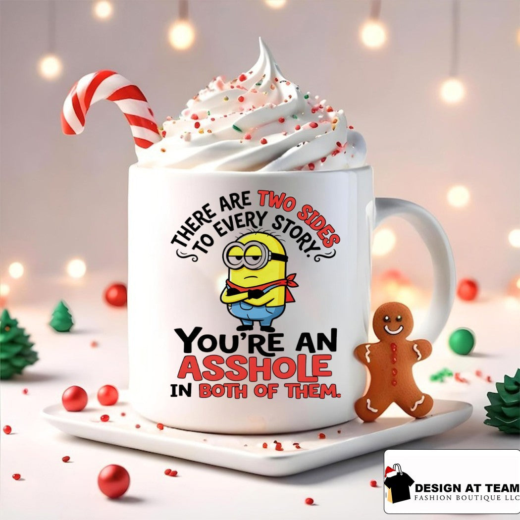 Minion there are two sides to every story you’re an asshole in both of them shirt