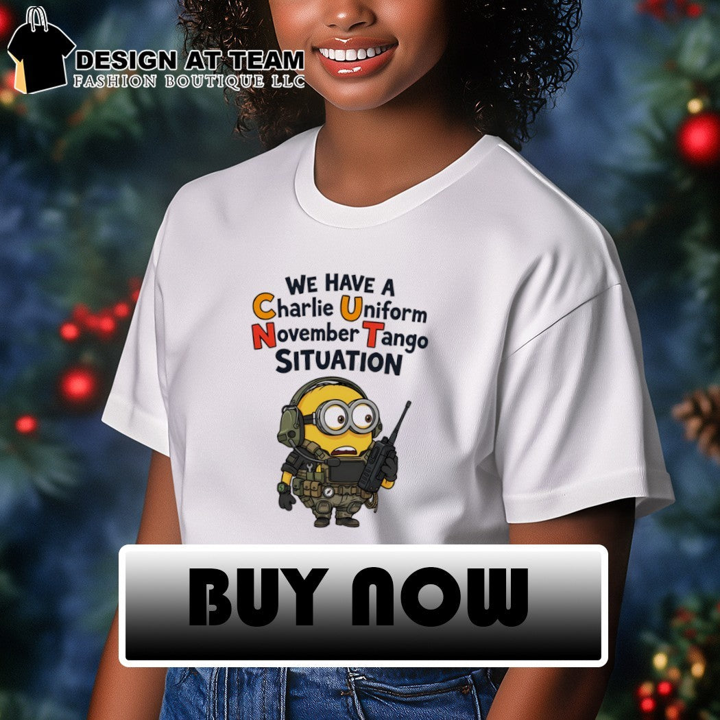 Minion we have a charlie uniform november tango situation shirt