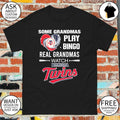 Minnesota Twins Baseball some grandmas play bingo real grandmas watch shirt