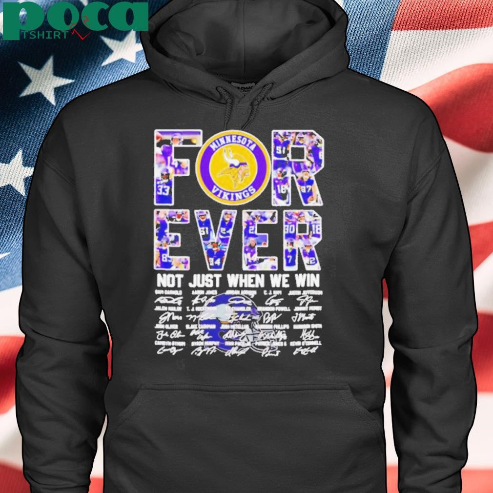 Minnesota Vikings forever not just when we win signatures shirt