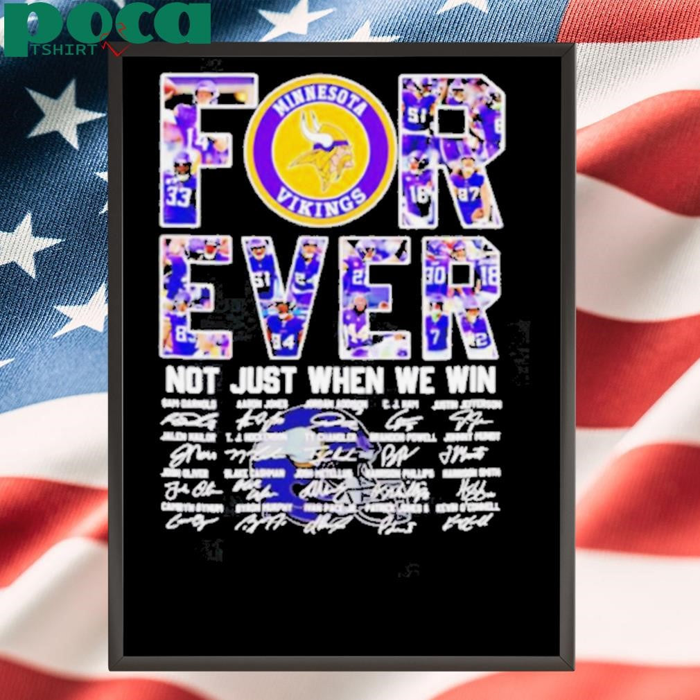 Minnesota Vikings forever not just when we win signatures shirt