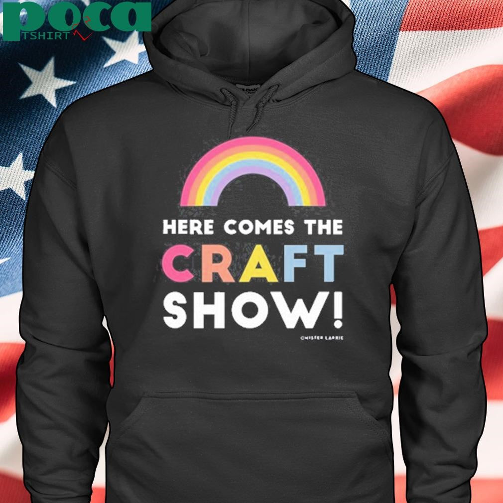 Mister Larrie Here Comes The Craft Show Shirt