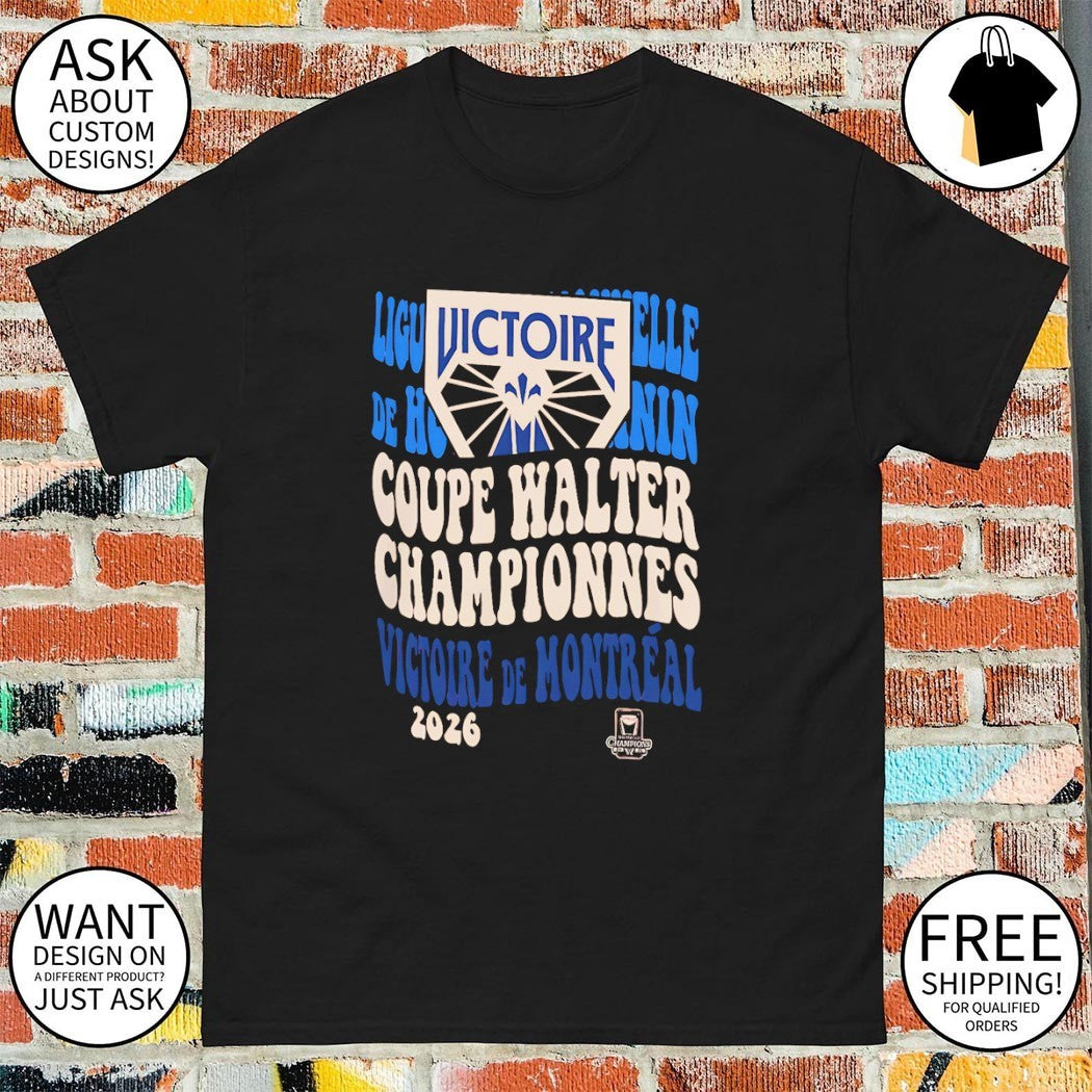 Montreal Victoire Coupe Walter Championnes Victoire de Montréal NHL 2026 shirt