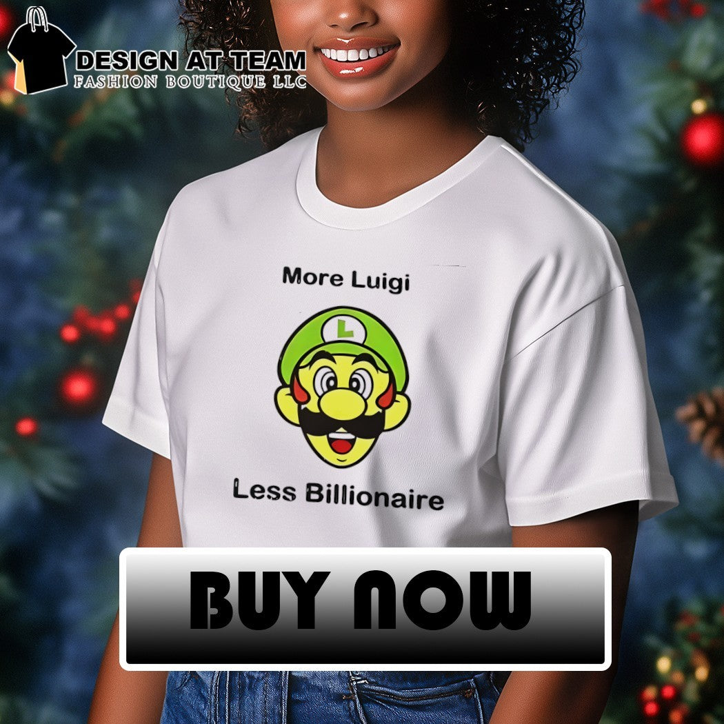 More Luigi less billionaire shirt